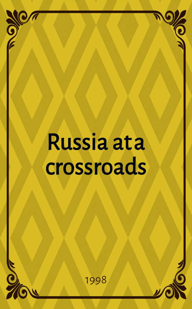 Russia at a crossroads : History, memory a. polit. practice = Россия на перекрестках. История, память и политическая практика .