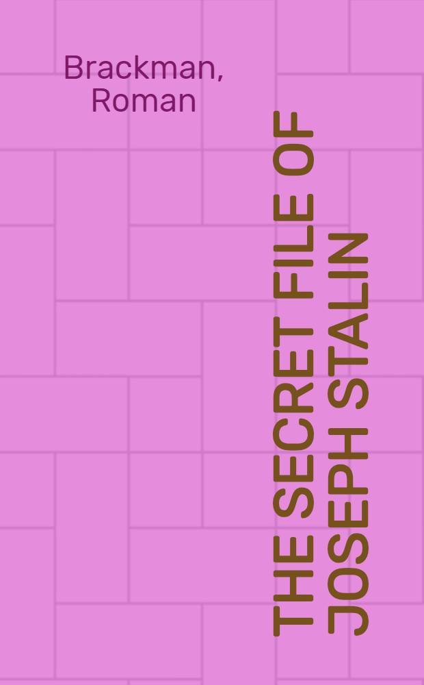The secret file of Joseph Stalin : A hidden life = Секретная папка Иосифа Сталина.