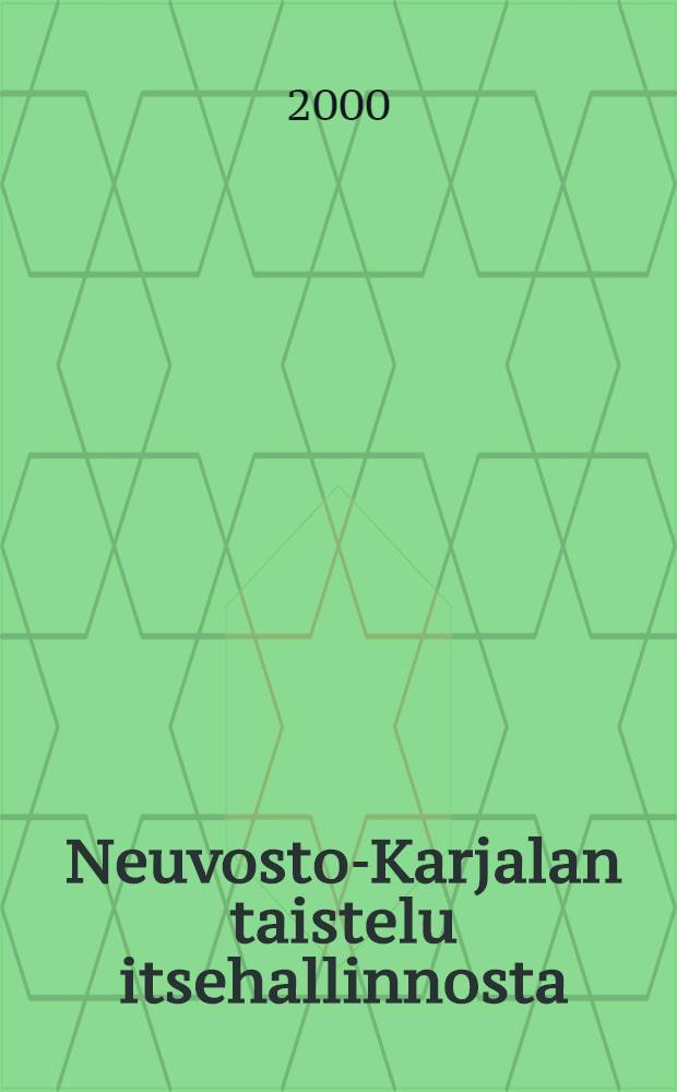 Neuvosto-Karjalan taistelu itsehallinnosta : Nationalismi ja suomal. punaiset Neuvostoliiton vallank&auml;yt&ouml;ss&auml; v. 1920-1939 = Борьба советской Карелии за национальную автономию 1920 - 1939.