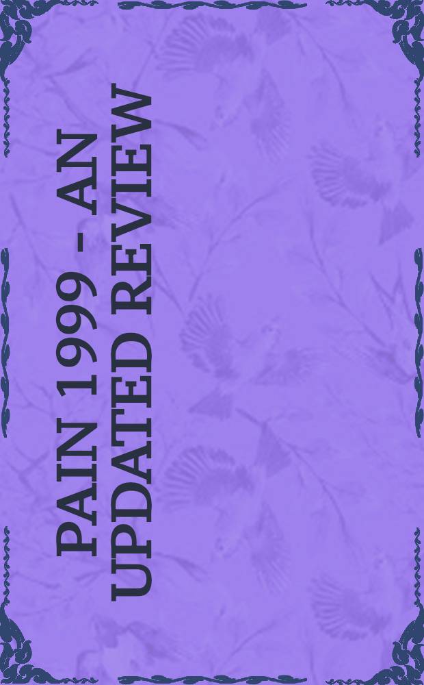 Pain 1999 - an updated review : Refresher course syllabus : IASP Refresher courses on pain management held in conjuction with the 9th World congr. on pain, Aug. 22-27, 1999, Vienna, Austria = Боль-обзор новостей.. Курсы повышения квалификации по лечению боли, проведенные совместно с 9 международным конгрессом по боли 22-27 августа 1999г. Вена Австрия..