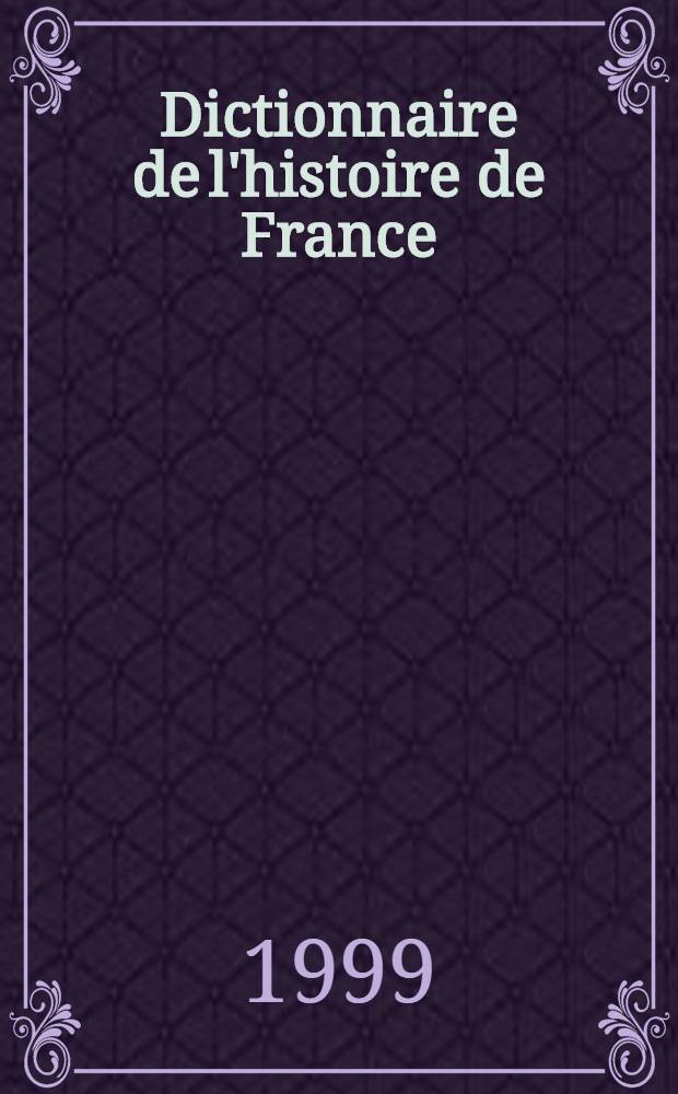 Dictionnaire de l'histoire de France = Словарь истории Франции.