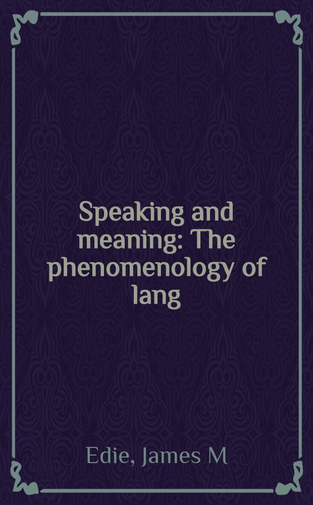 Speaking and meaning : The phenomenology of lang