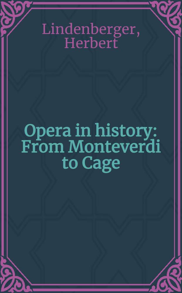 Opera in history : From Monteverdi to Cage