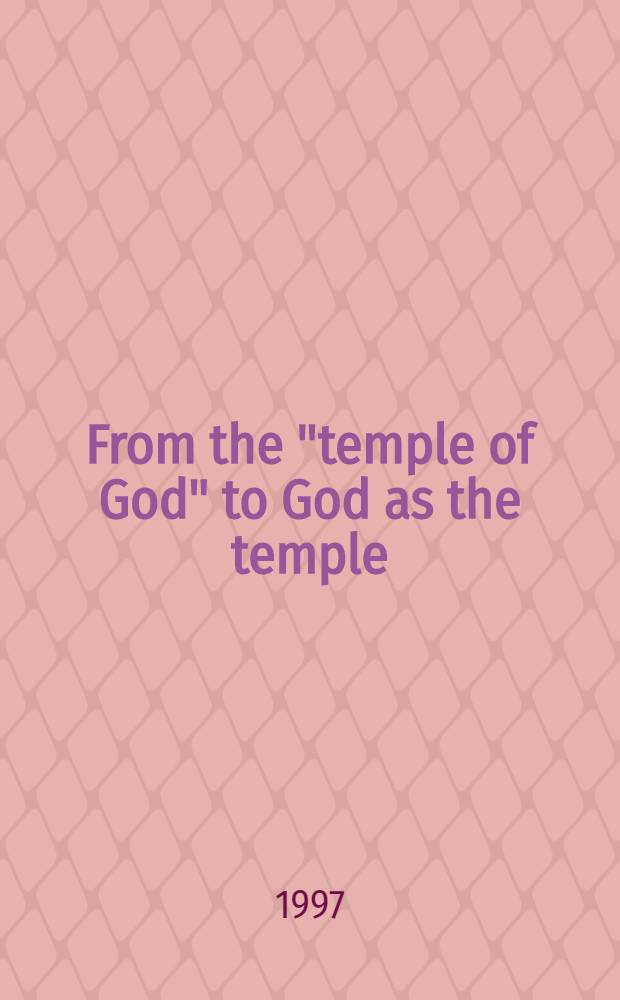 From the "temple of God" to God as the temple : A biblical theological study of the temple of the Book of revelation