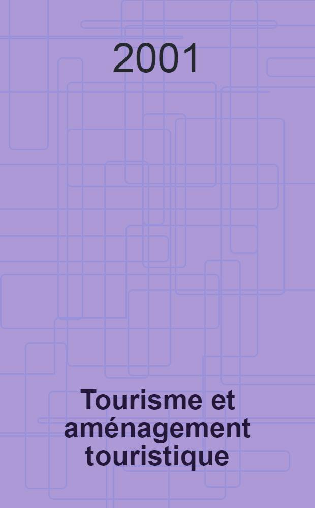 Tourisme et aménagement touristique : Des objectifs inconciliables?