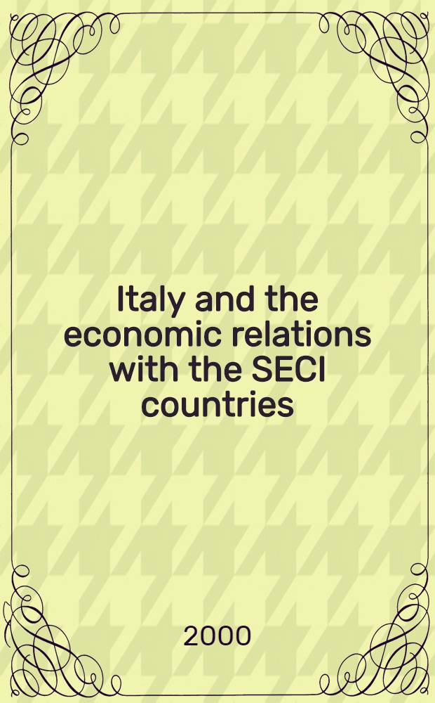 Italy and the economic relations with the SECI countries : A reg. comparative outlook (1999-2000)