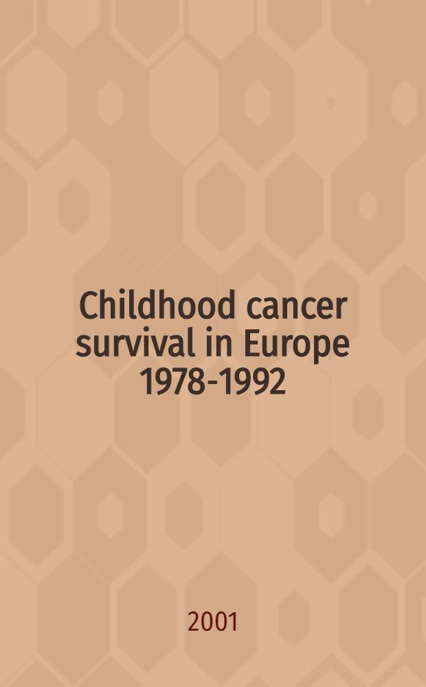 Childhood cancer survival in Europe 1978-1992 : The EUROCARE study = Выживание детей в Европе при злокачественных опухолях за 1978-1992 годы:изучение Европейского Регистра Рака. .