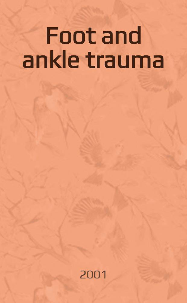 Foot and ankle trauma = Травмы стопы и голеностопного сустава.