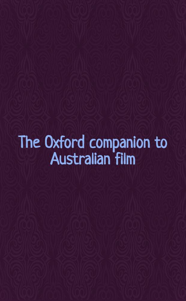 The Oxford companion to Australian film = Оксфордский справочник австралийских фильмов