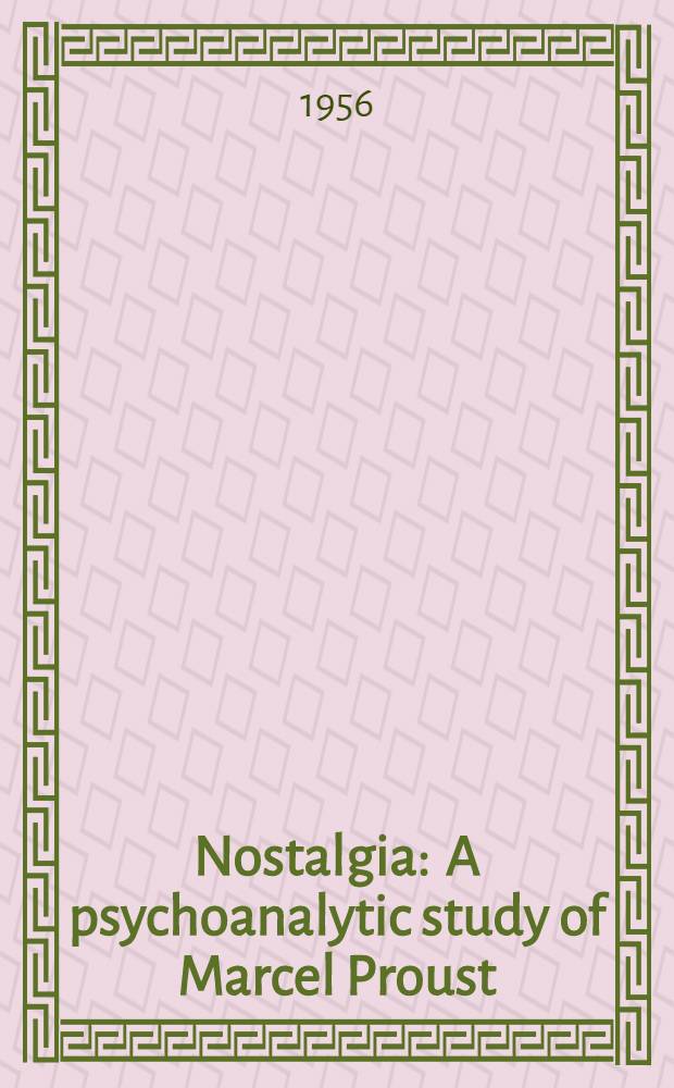 Nostalgia : A psychoanalytic study of Marcel Proust