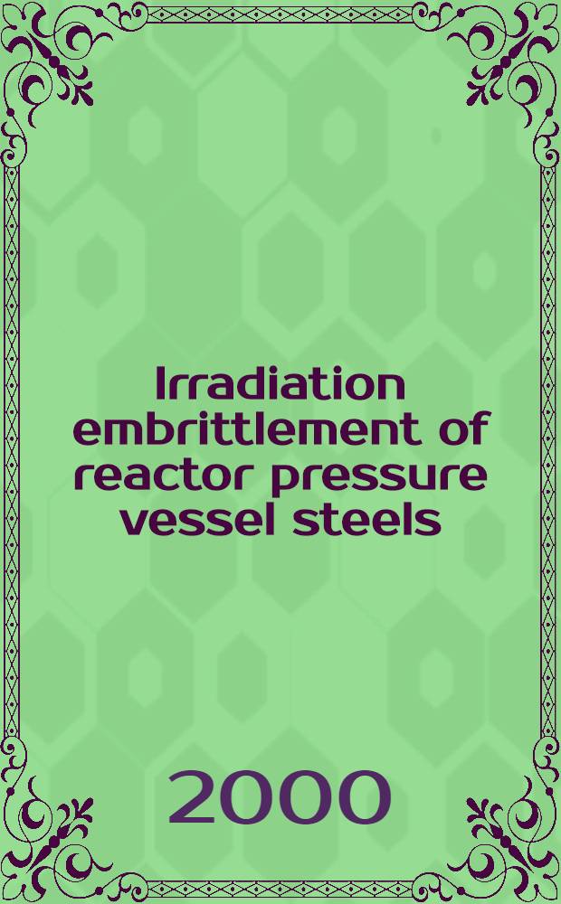 Irradiation embrittlement of reactor pressure vessel steels = Техника химических реакций.