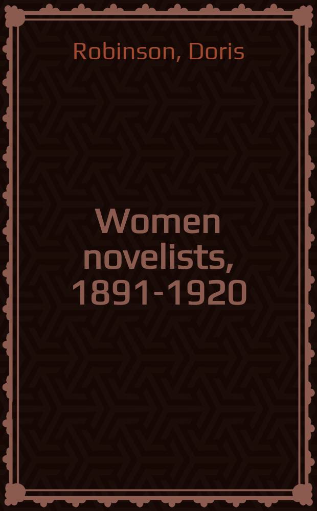 Women novelists, 1891-1920 : An ind. to biogr. a. autobiogr. sources