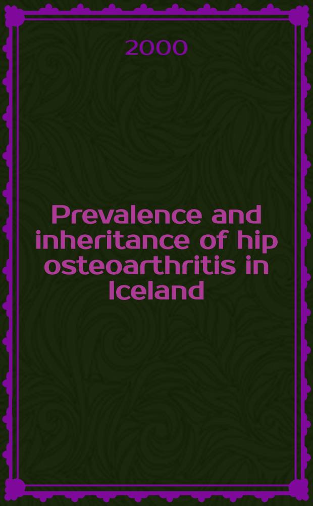 Prevalence and inheritance of hip osteoarthritis in Iceland : Diss. = Распостранение и наследственность остеоартрита тазобедренного сустава..