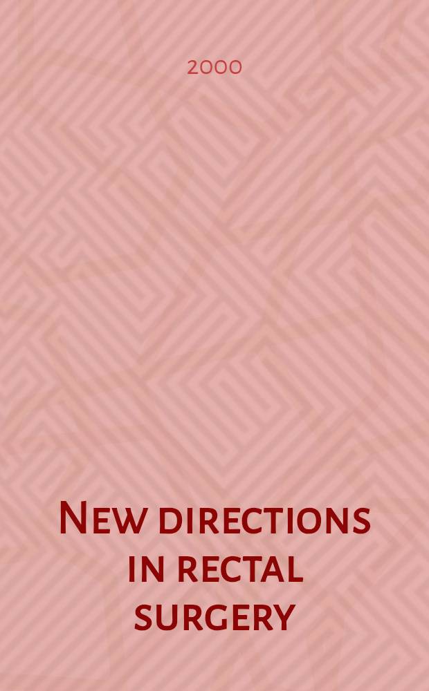 New directions in rectal surgery : Conservative surgery for rectal cancer = Новые направления в ректальной хирургии:консервативная хирургия рака прямой кишки..