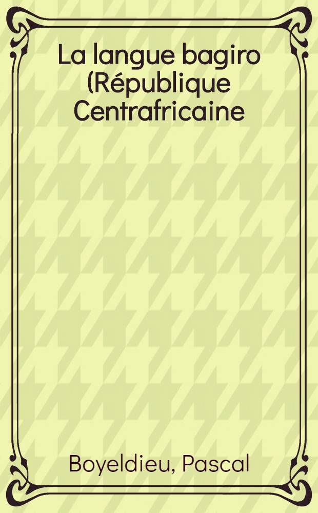 La langue bagiro (République Centrafricaine) : Systématique, textes et lexique