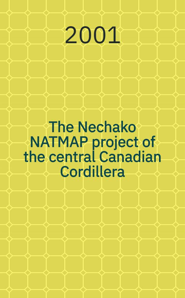The Nechako NATMAP project of the central Canadian Cordillera = Le Projet NATMAP Nechako de la Cordillère canadienne centrale = Нечако проект национальной программы картирования центральной части Канадских Кордильер.