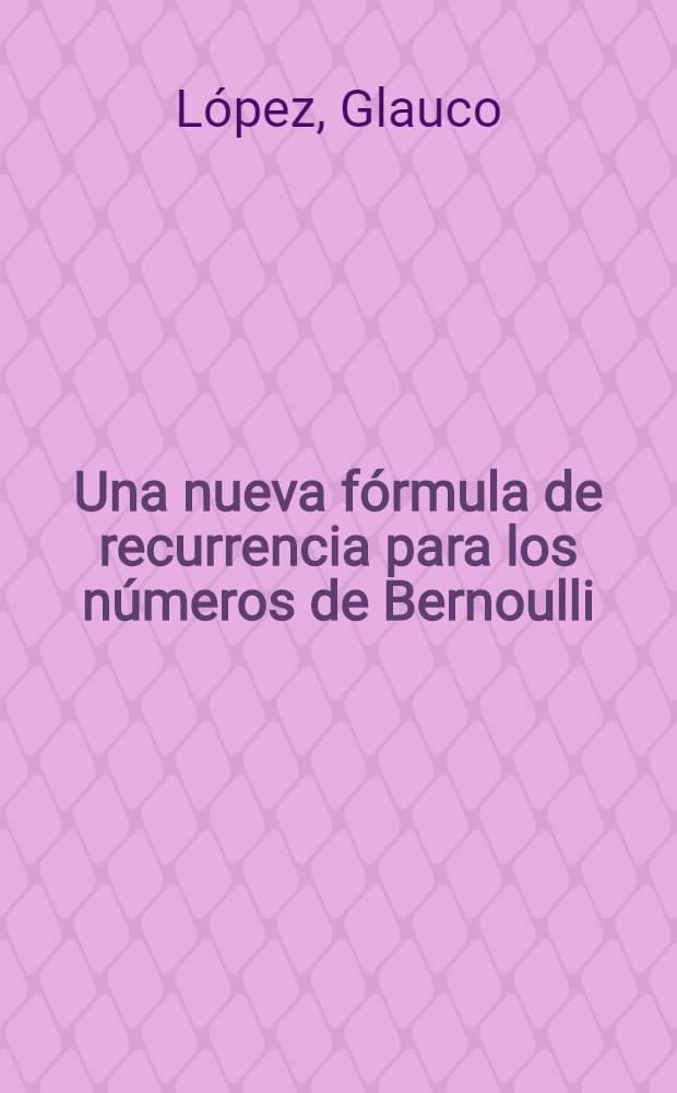 Una nueva fórmula de recurrencia para los números de Bernoulli = Яна Ниева формула рекуррентции в числах Бернулли.