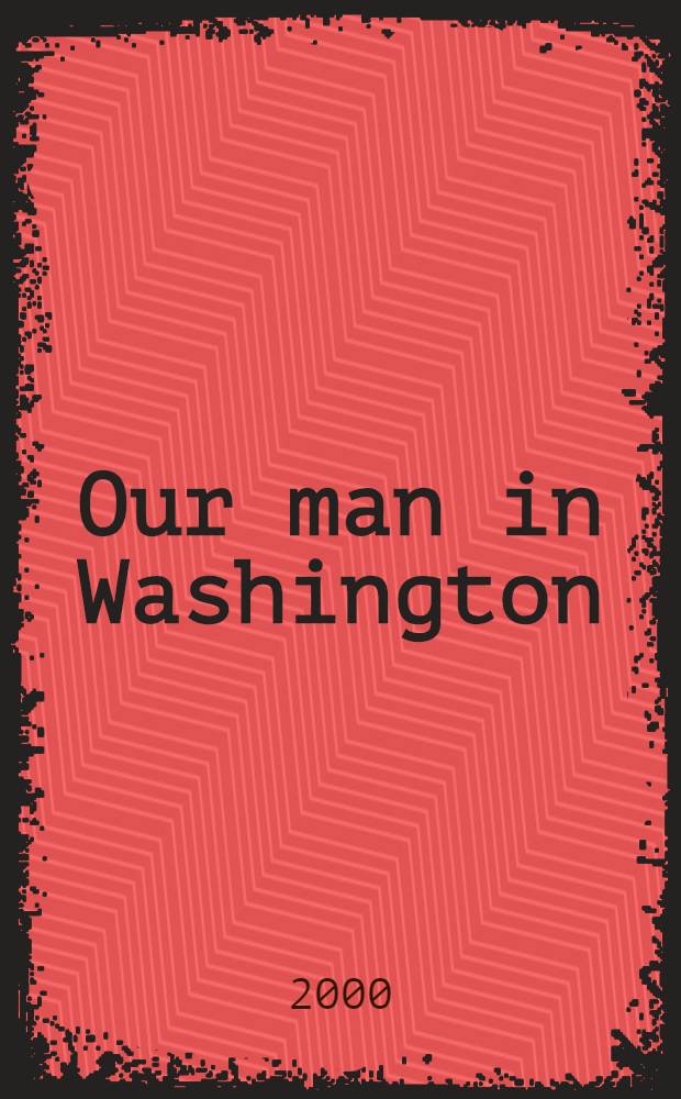 Our man in Washington : A novel