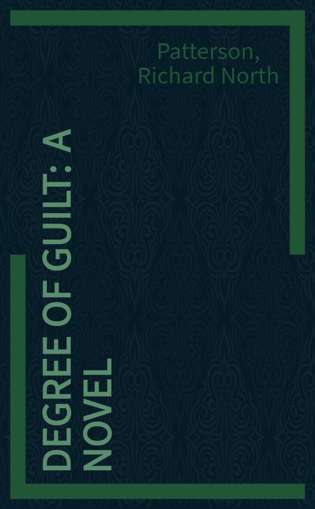 Degree of guilt : A novel