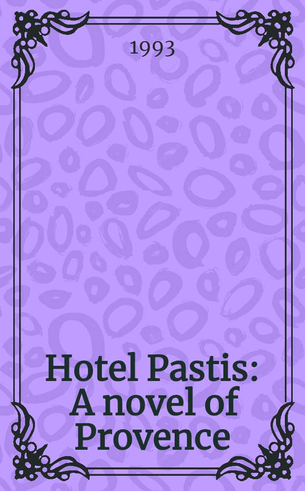 Hotel Pastis : A novel of Provence