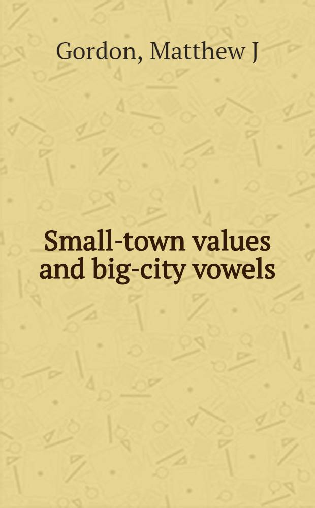 Small-town values and big-city vowels : A study of the northern cities shift in Michigan