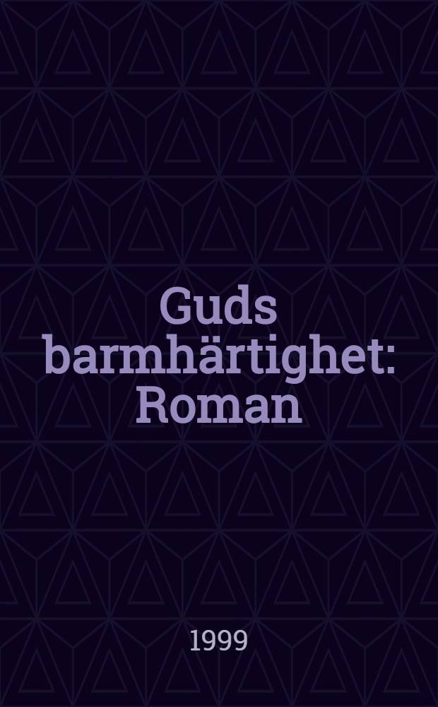 Guds barmhärtighet : Roman