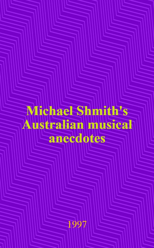 Michael Shmith's Australian musical anecdotes