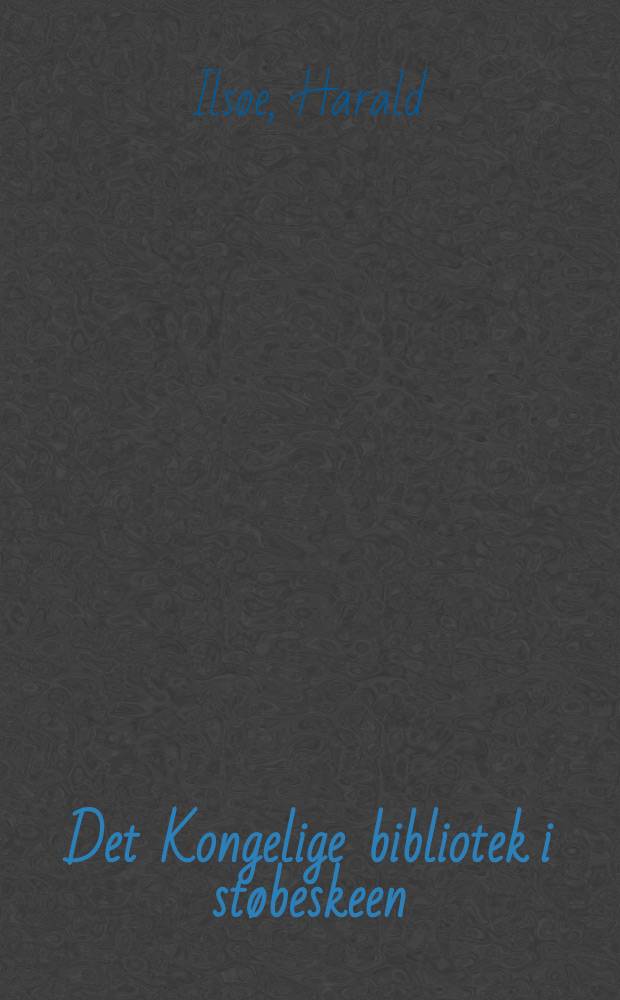 Det Kongelige bibliotek i støbeskeen : Studier og samlg. til bestandens historie indtil ca. 1780