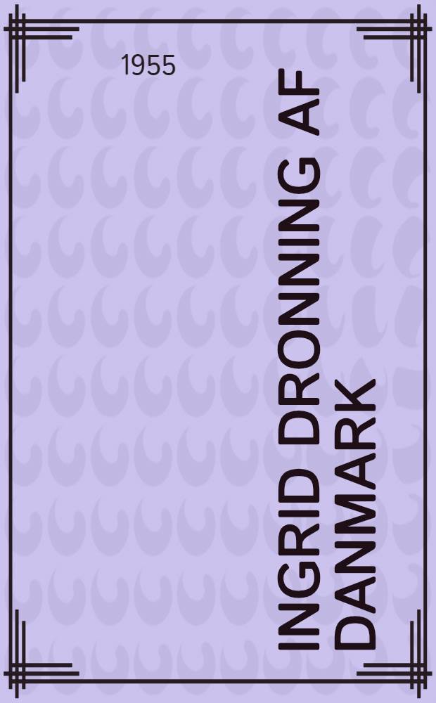 Ingrid dronning af Danmark : Album = Ингрид на троне Дании.