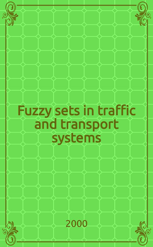 Fuzzy sets in traffic and transport systems : Papers presented at the 9th Mini EURO conf., held in Budva, Yugoslavia, Sept. 1997
