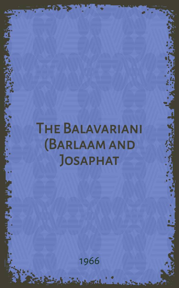 The Balavariani (Barlaam and Josaphat) : A tale from the Christian East