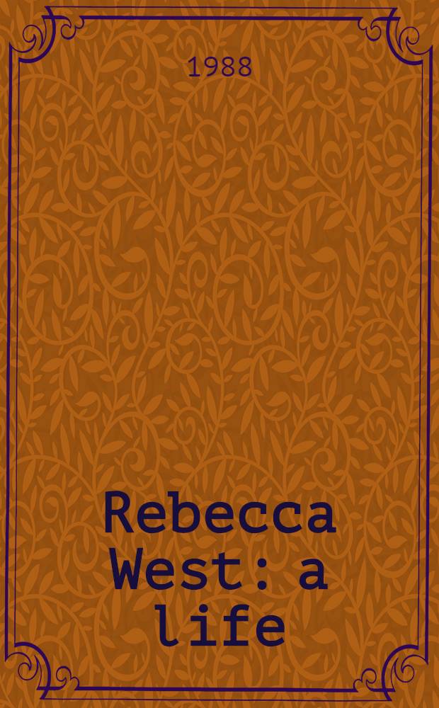 Rebecca West: a life