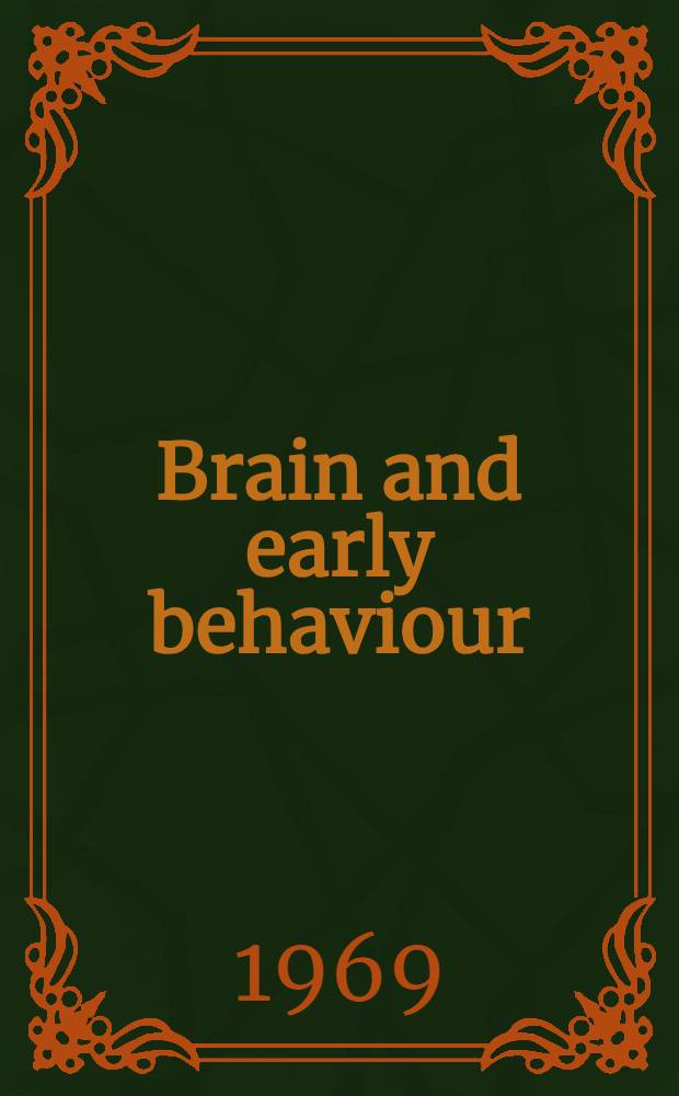 Brain and early behaviour : Development in the fetus a. infant : Proc. of a C.A.S.D.S. study group on "Brain mechanisms of early behavioural development" held jointly with the Ciba foundation, London, Febr. 1968, being the second study group in a C.A.S.D.S. programme on "The origins of human behaviour"