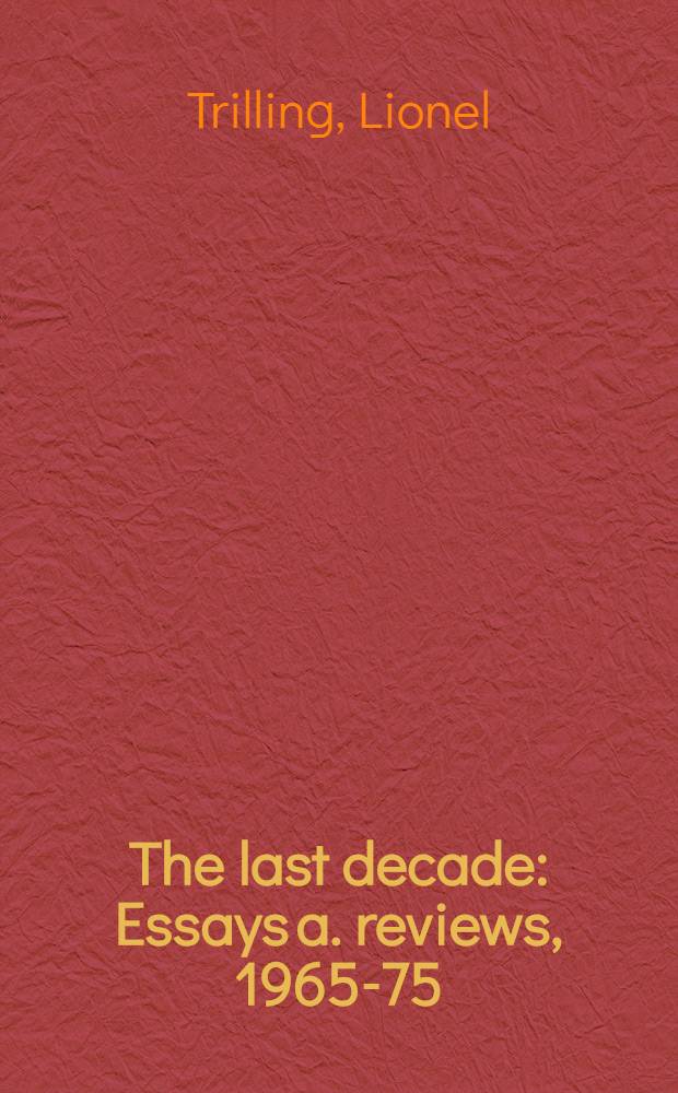 The last decade : Essays a. reviews, 1965-75