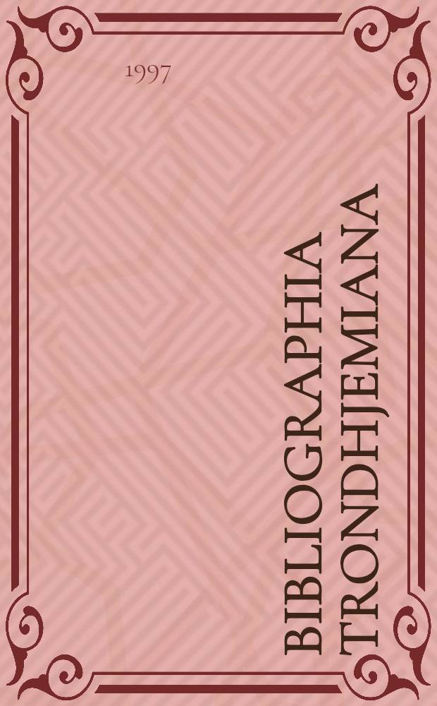 Bibliographia Trondhjemiana : Litt. om Trondheim trykket før 1990 = Библиография Тронхейма. Литература о Тронхейме напечатанная до 1990 г..