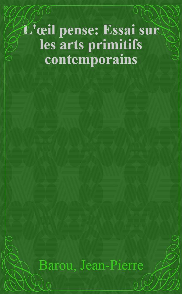 L'œil pense : Essai sur les arts primitifs contemporains