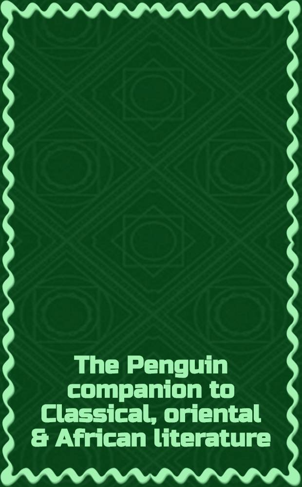 The Penguin companion to Classical, oriental & African literature