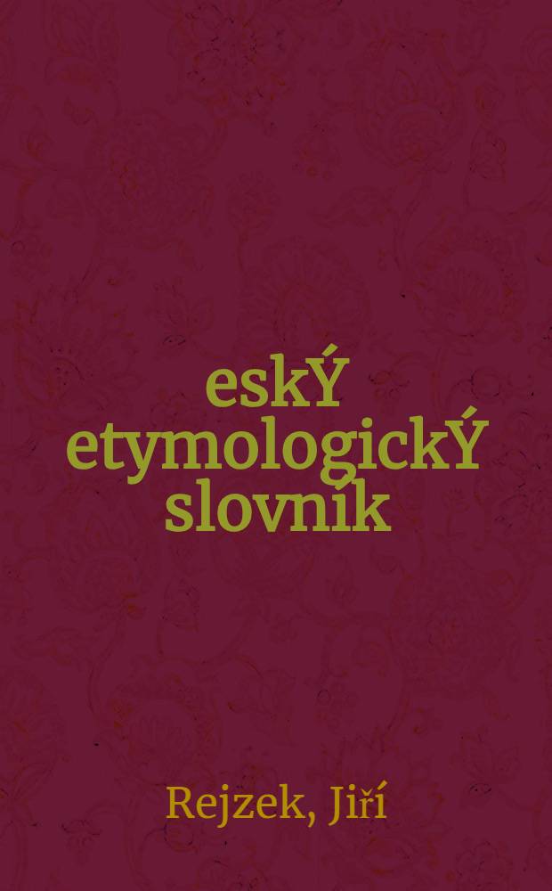 Česk&Yacute; etymologick&Yacute; slovn&iacute;k