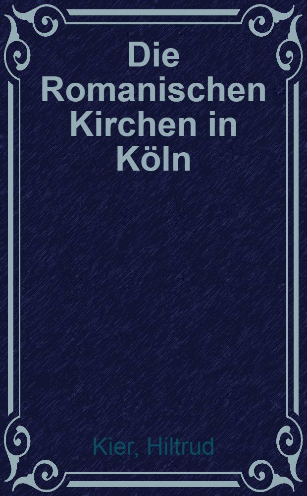 Die Romanischen Kirchen in Köln : Album