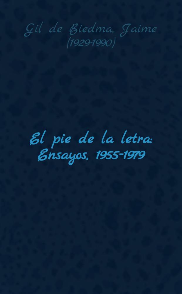 El pie de la letra : Ensayos, 1955-1979