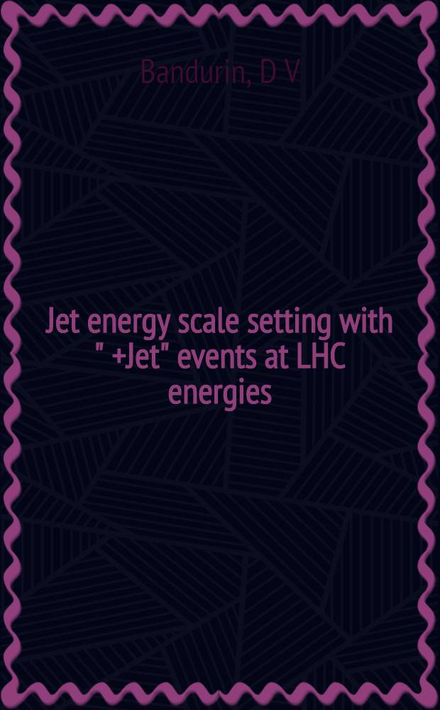 Jet energy scale setting with " +Jet" events at LHC energies : Presented at the "XV ISHEPP", Sept. 25-29, 2000, Dubna, Russia