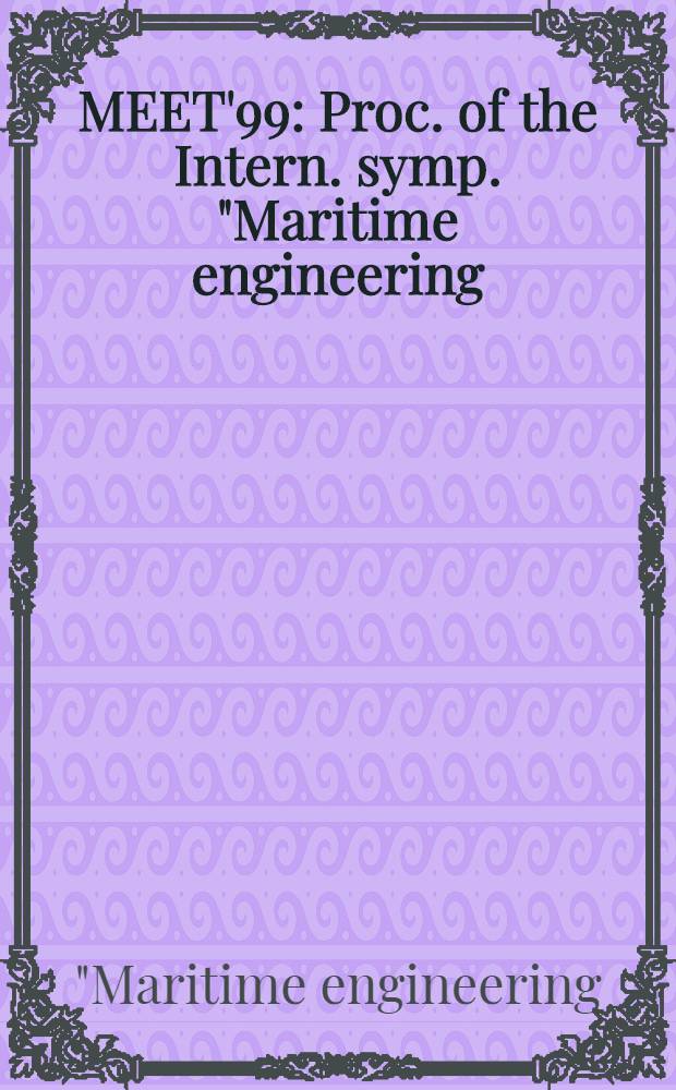 MEET'99 : Proc. of the Intern. symp. "Maritime engineering: education a. training", Saint Petersburg, Russia, June 21-24, 1999