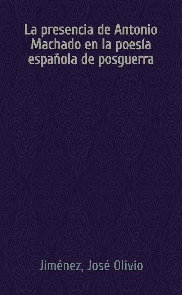 La presencia de Antonio Machado en la poes&iacute;a espa&ntilde;ola de posguerra