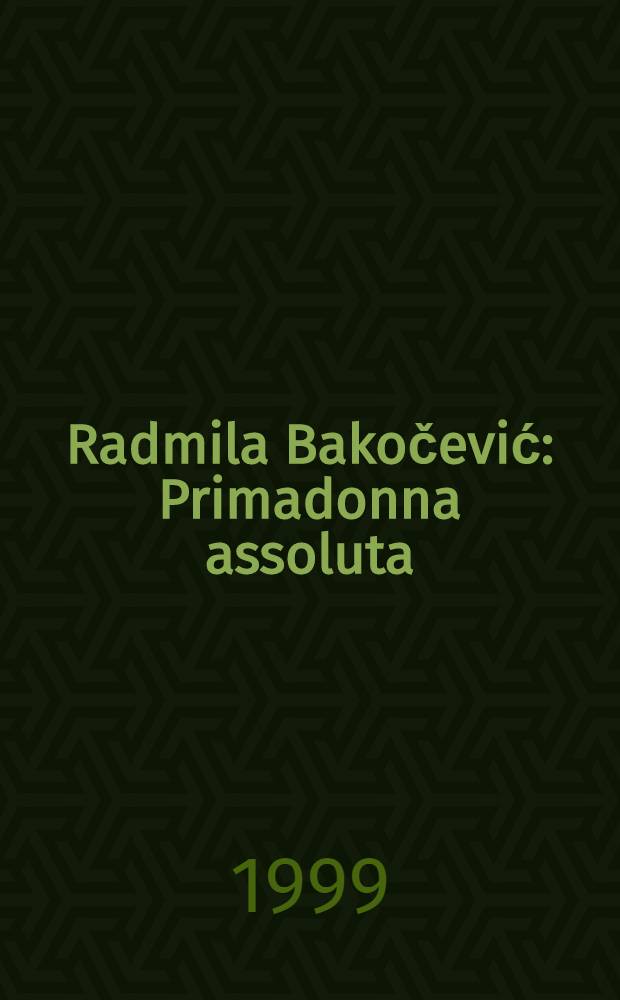 Radmila Bakočević : Primadonna assoluta