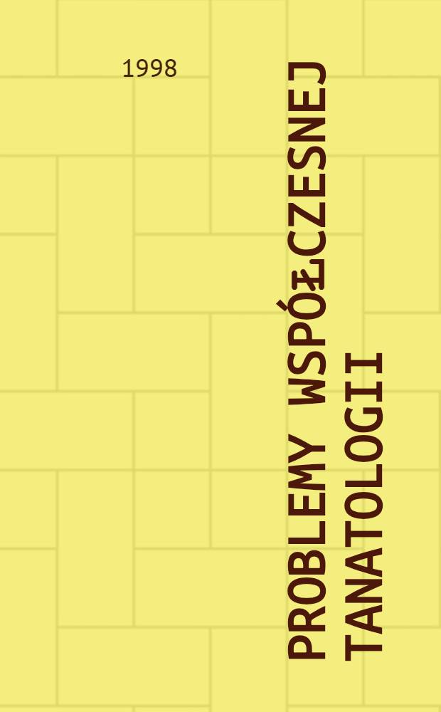 Problemy współczesnej tanatologii : Medycyna - antropologia kultury - humanistyka : Materiały II Krajowej konf. Tanatos'98, zorganizowanej przez Wrocławskie t-wo nauk. w Karpaczu w dniach 5-7 list. 1998 r = Проблемы современной танатологии. Медицина-Антропология, Культура-Гуманистика. Материалы 2-ой краевой конференции 5-7 ноября 1998.