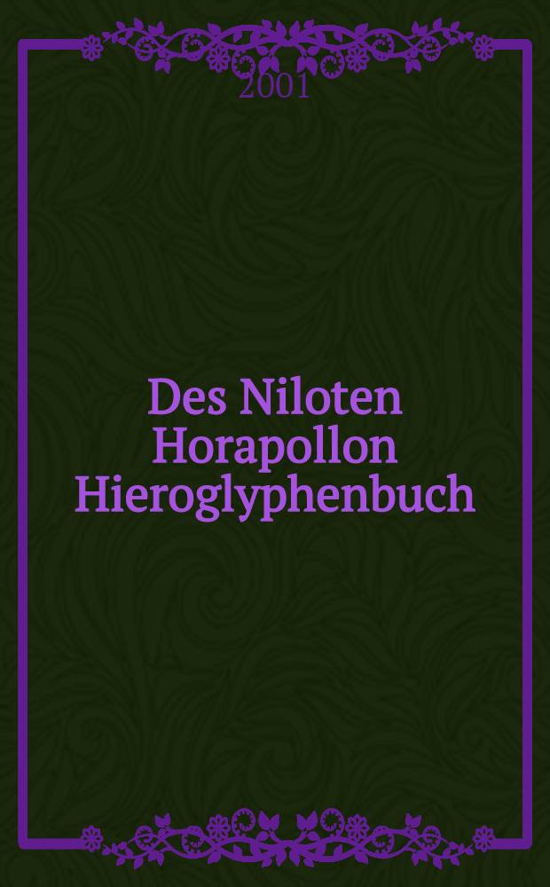 Des Niloten Horapollon Hieroglyphenbuch