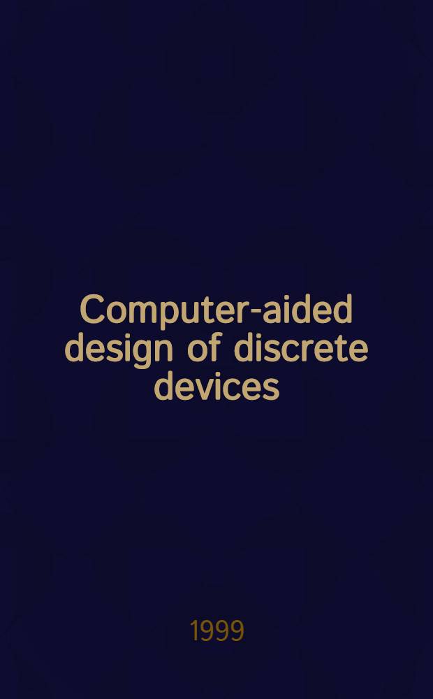 Computer-aided design of discrete devices : Third Intern. conf. CAD DD '99, Minsk, Rep. of Belarus, Nov. 10-12, 1999