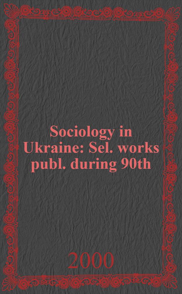 Sociology in Ukraine : Sel. works publ. during 90th