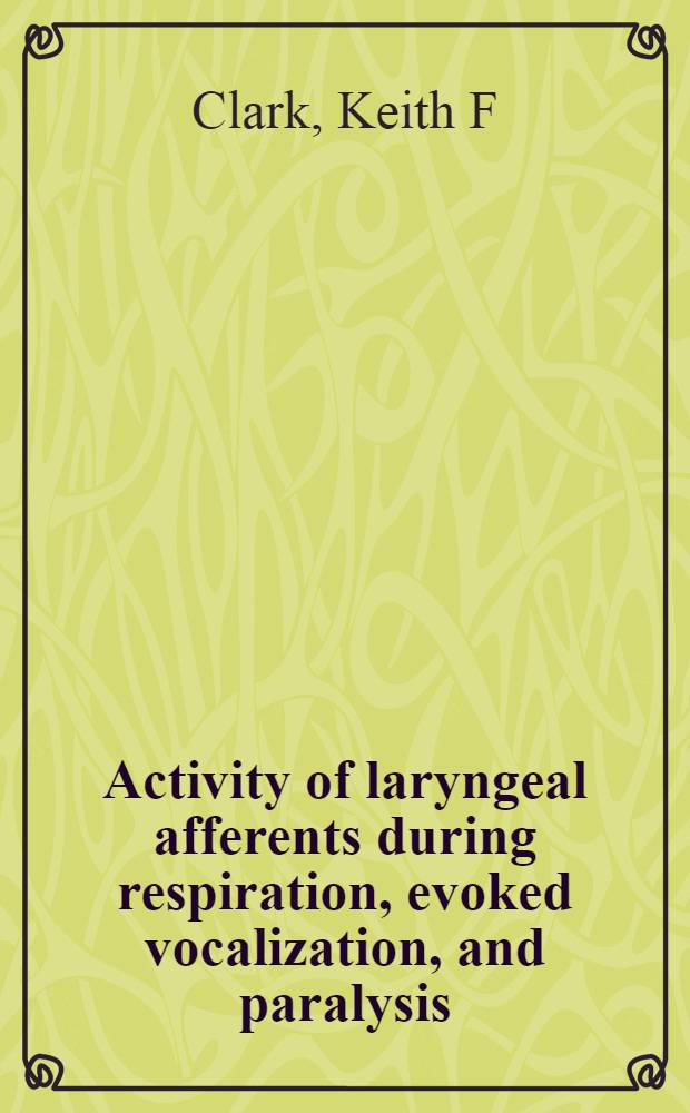 Activity of laryngeal afferents during respiration, evoked vocalization, and paralysis = Активность гортанного чувствительного нерва при дыхании, вызванной вокализации и параличах. Внутренний верхний гортанный чувствительный нерв - активность при дыхании и вызванной вокализации у кошек. Действие паралича возвратного гортанного чувствительного н.