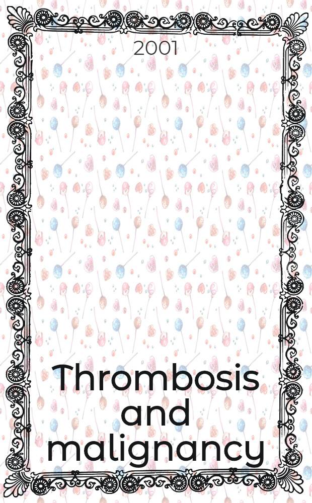 Thrombosis and malignancy = Тромбозы и злокачественность..